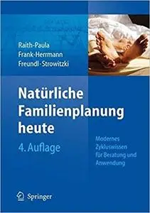 Natürliche Familienplanung heute: Modernes Zykluswissen für Beratung und Anwendung (4th Edition)