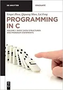 Programming in C: Volume 1: Basic Data Structures and Program Statements
