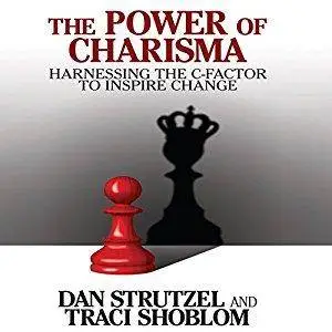 The Power of Charisma: Harnessing the C-Factor to Inspire Change [Audiobook]