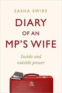 Diary of an MP's Wife: Inside and Outside Power