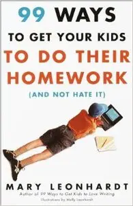 99 Ways to Get Your Kids To Do Their Homework (And Not Hate It)