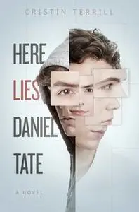 «Here Lies Daniel Tate» by Cristin Terrill