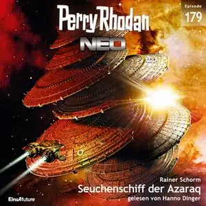 «Perry Rhodan Neo - Episode 179: Seuchenschiff der Azaraq» by Rainer Schorm
