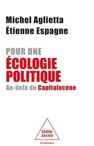 Michel Aglietta, Étienne Espagne, "Pour une écologie politique: Au-delà du Capitalocène"
