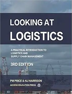 Looking at Logistics: A Practical Introduction to Logistics and Supply Chain Management