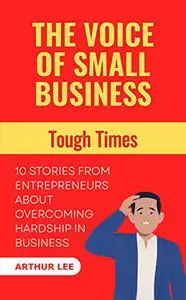 The Voice of Small Business: Tough Times