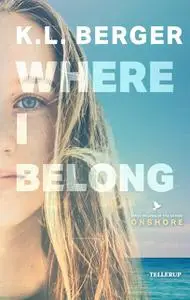 «Onshore #1: Where I Belong» by K.L. Berger