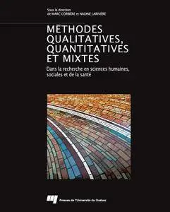 Marc Corbière, Nadine Larivière, "Méthodes qualitatives, quantitatives et mixtes: Dans la recherche en sciences humaines, socia