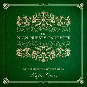 «The High Priest's Daughter» by Katie Cross