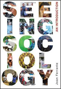 Seeing Sociology: An Introduction by Joan Ferrante (Repost)