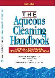 The Aqueous Cleaning Handbook: A Guide to Critical-Cleaning Procedures, Techniques and Validation