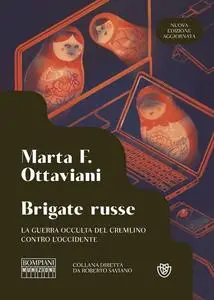 Marta F. Ottaviani - Brigate russe. La guerra occulta del Cremlino contro l'Occidente