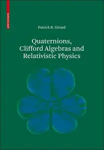 Quaternions, Clifford Algebras and Relativistic Physics (repost)