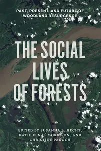 The Social Lives of Forests: Past, Present, and Future of Woodland Resurgence