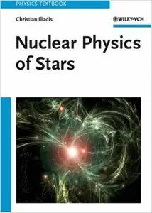Christian Iliadis - Nuclear Physics of Stars [Repost]