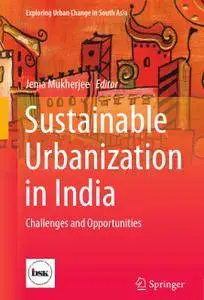 Sustainable Urbanization in India: Challenges and Opportunities