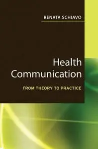 Health Communication: From Theory to Practice (J-B Public Health Health Services Text) - Key words: health communication, publi