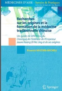 Recherches sur les Origines et la Formation de la Médecine Traditionnelle Chinoise