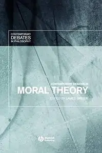 Contemporary Debates in Moral Theory (Contemporary Debates in Philosophy)