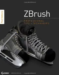 ZBrush Professional Tips and Techniques by Paul Gaboury + DVD