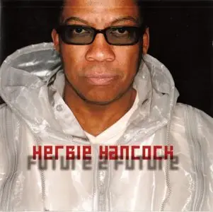 Herbie Hancock - Future 2 Future (2001) [2 Editions + DVD] {Transparent Music} [combined repost]