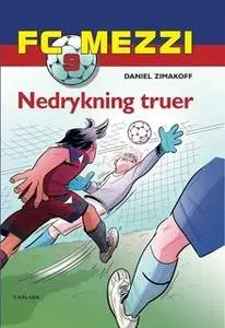 «FC Mezzi 9: Nedrykning truer» by Daniel Zimakoff