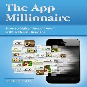 The App Millionaire: How to Make 'Sleep Money' with a Micro-Business (Audiobook)