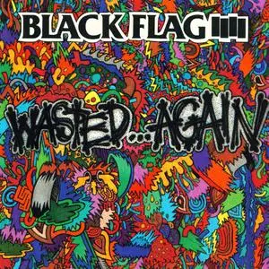 Black Flag - Wasted Again (1987)