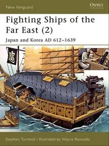 Fighting Ships of the Far East (2): Japan and Korea AD 612-1639