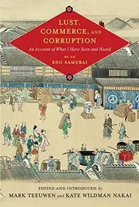 Lust, Commerce, and Corruption: An Account of What I Have Seen and Heard, by an Edo Samurai (Repost)