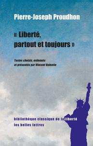Pierre-Joseph Proudhon, "Liberté, partout et toujours"