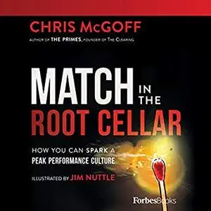 Match in the Root Cellar: How You Can Spark a Peak Performance Culture [Audiobook]