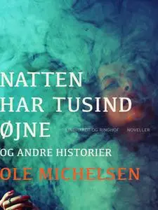 «Natten har tusind øjne og andre historier» by Ole Michelsen