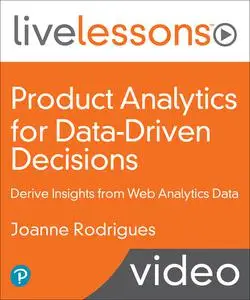 Product Analytics for Data-Driven Decisions: Derive Insights from Web Analytics Data