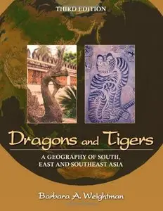 Dragons and Tigers: A Geography of South, East, and Southeast Asia, 3rd edition