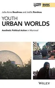 Youth Urban Worlds: Aesthetic Political Action in Montreal