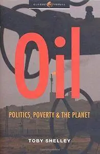 Oil: Politics, Poverty and the Planet (Global Issues Series)