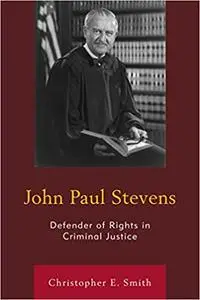 John Paul Stevens: Defender of Rights in Criminal Justice