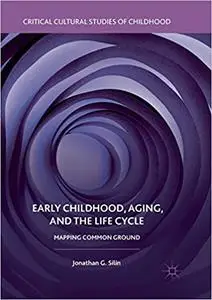 Early Childhood, Aging, and the Life Cycle: Mapping Common Ground (Repost)