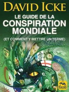 David Icke, "Le guide de la conspiration mondiale (et comment y mettre un terme)"