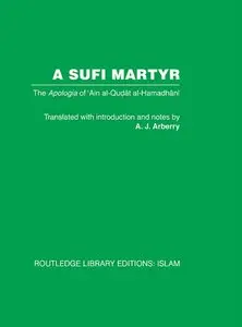 A Sufi Martyr: The Apologia of 'Ain al-Qudat al-Hamadhani