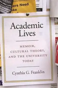 Academic Lives: Memoir, Cultural Theory, and the University Today