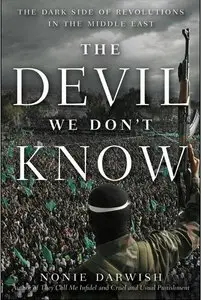 The Devil We Don't Know: The Dark Side of Revolutions in the Middle East [Repost]