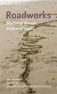 Roadworks: Medieval Britain, Medieval Roads