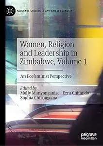 Women, Religion and Leadership in Zimbabwe, Volume 1: An Ecofeminist Perspective