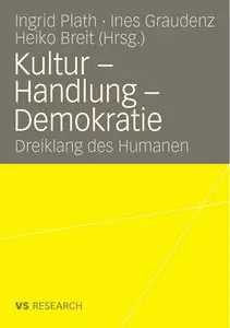 Kultur - Handlung - Demokratie: Dreiklang des Humanen