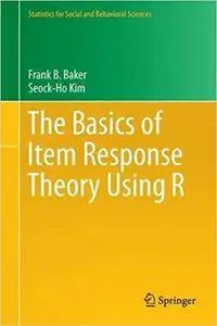 The Basics of Item Response Theory Using R