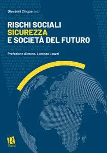 Giovanni Cinque - Rischi sociali, sicurezza e società del futuro