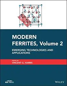 Modern Ferrites, Volume 2: Emerging Technologies and Applications