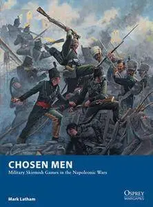 Chosen Men: Military Skirmish Games in the Napoleonic Wars (Osprey Wargames 18)